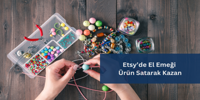 Etsy'de El Emeği Ürünlerinizi Satarak Kazan