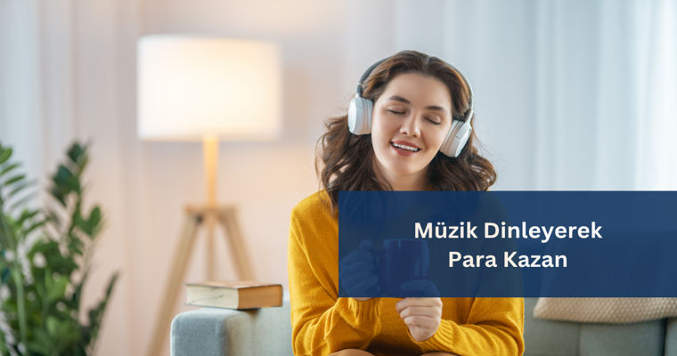 Müzik Dinleyerek Para Kazan