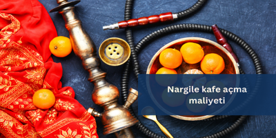 Nargile Kafe Açma Maliyeti