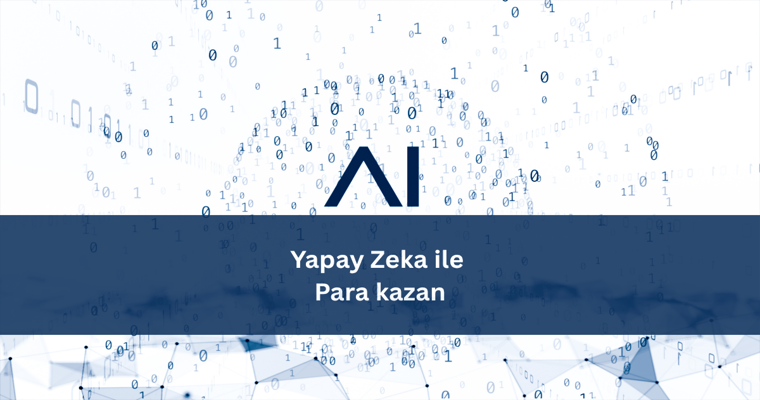 Yapay Zeka ile Para Kazan